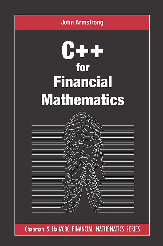 Cover for John Armstrong · C++ for Financial Mathematics - Chapman and Hall / CRC Financial Mathematics Series (Paperback Book) (2021)