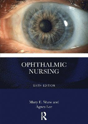 Ophthalmic Nursing - Shaw, Mary E. (University of Manchester, UK) - Books - Taylor & Francis Ltd - 9781032378213 - July 8, 2025