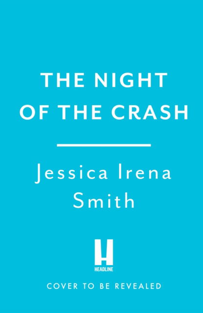 Jessica Irena Smith · The Night of the Crash: The brand-new gripping thriller with an ending that will take your breath away (Paperback Book) (2024)