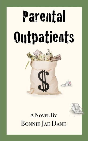 Parental Outpatients - Bonnie Jae Dane - Books - Independently Published - 9781082443213 - October 21, 2019