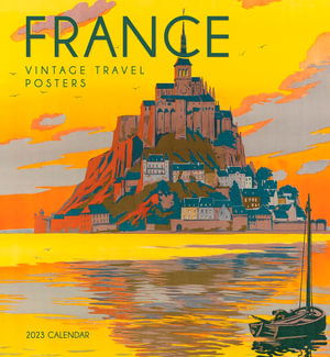 France Vintage Travel Posters 2023 Wall - Standard Wall - Pomegranate - Other - POMEGRANATE EUR CALENDARS 2023 - 9781087505213 - August 1, 2022