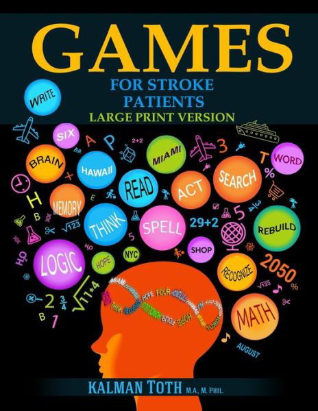 Games for Stroke Patients Large Print Version - Kalman Toth M a M Phil - Książki - Kalman Toth - 9781087860213 - 10 stycznia 2020