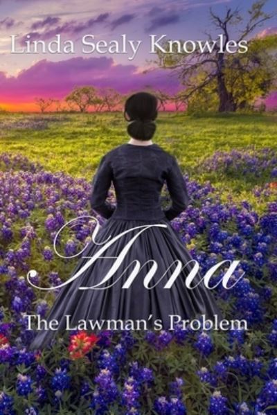 Cover for Linda Sealy Knowles · Anna, the Lawman's Problem (Book) (2022)