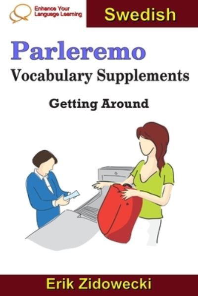 Parleremo Vocabulary Supplements - Getting Around - Swedish - Erik Zidowecki - Książki - Independently published - 9781091577213 - 25 marca 2019