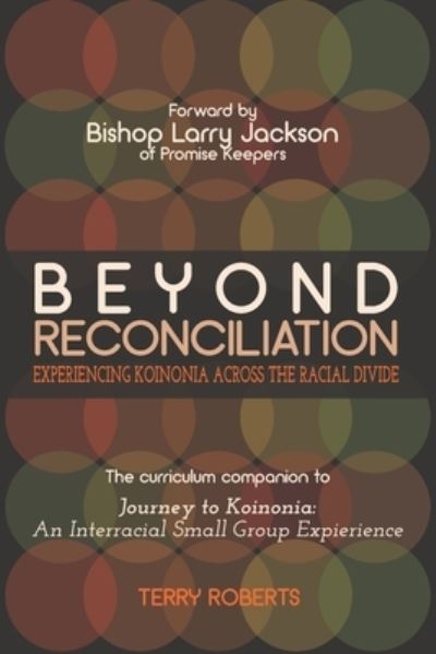 Cover for Terry Roberts · Beyond Reconciliation : Experiencing Koinonia across the Racial Divide (Paperback Book) (2019)