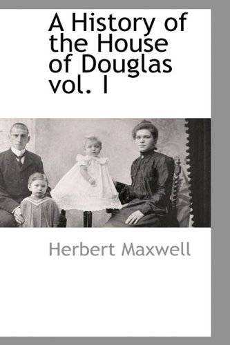 Cover for Herbert Maxwell · A History of the House of Douglas Vol. I (Hardcover Book) (2009)