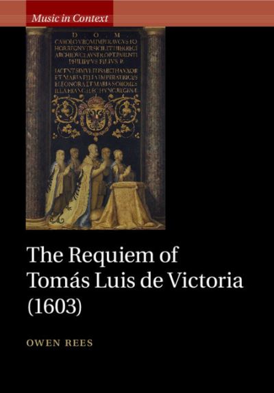 Cover for Rees, Owen (University of Oxford) · The Requiem of Tomas Luis de Victoria (1603) - Music in Context (Pocketbok) (2021)