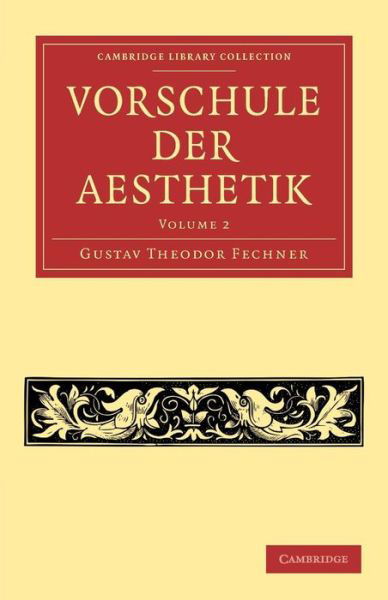 Cover for Gustav Theodor Fechner · Vorschule der Aesthetik - Cambridge Library Collection - Art and Architecture (Pocketbok) (2013)