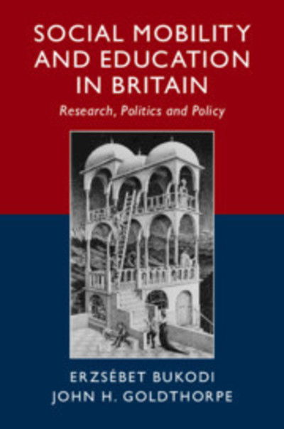 Social Mobility and Education in Britain: Research, Politics and Policy - Bukodi, Erzsebet (University of Oxford) - Libros - Cambridge University Press - 9781108468213 - 13 de diciembre de 2018