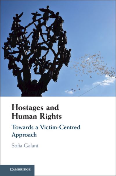 Cover for Galani, Sofia (University of Bristol) · Hostages and Human Rights: Towards a Victim-Centred Approach (Hardcover Book) (2021)