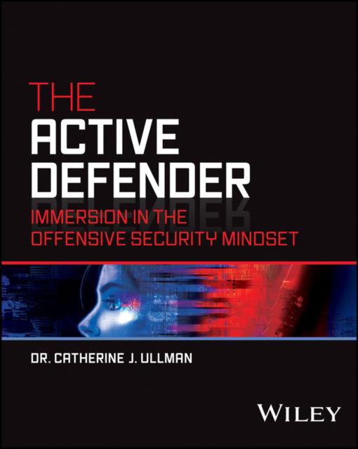 Cover for Ullman, Catherine J. (University at Buffalo) · The Active Defender: Immersion in the Offensive Security Mindset - Tech Today (Paperback Book) (2023)