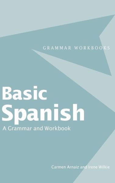 Cover for Carmen Arnaiz · Basic Spanish: A Grammar and Workbook - Routledge Grammar Workbooks (Hardcover Book) (2016)