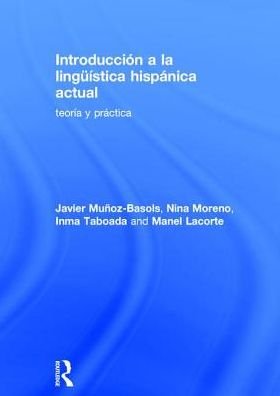 Cover for Munoz-Basols, Javier (University of Oxford, UK) · Introduccion a la linguistica hispanica actual: teoria y practica - Routledge Introductions to Spanish Language and Linguistics (Hardcover Book) (2016)