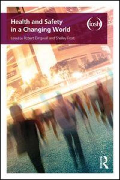 Health and Safety in a Changing World - Robert Dingwall - Books - Taylor & Francis Ltd - 9781138225213 - December 6, 2016