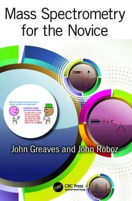 Cover for John Greaves · Mass Spectrometry for the Novice (Hardcover Book) (2017)