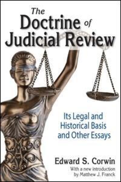 The Doctrine of Judicial Review: Its Legal and Historical Basis and Other Essays - Edward S. Corwin - Books - Taylor & Francis Ltd - 9781138535213 - September 12, 2017