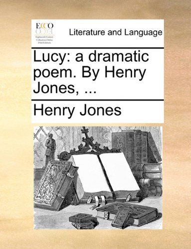Cover for Henry Jones · Lucy: a Dramatic Poem. by Henry Jones, ... (Taschenbuch) (2010)
