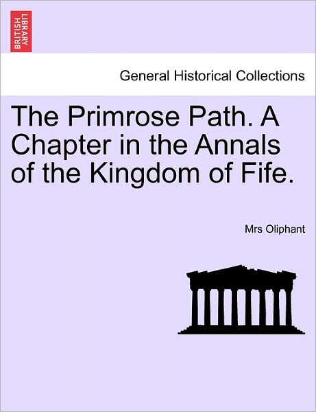 Cover for Margaret Wilson Oliphant · The Primrose Path. a Chapter in the Annals of the Kingdom of Fife. (Paperback Book) (2011)