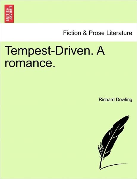 Tempest-driven. a Romance. - Richard Dowling - Bücher - British Library, Historical Print Editio - 9781240898213 - 2011