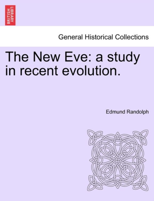 Cover for Edmund Randolph · The New Eve: a Study in Recent Evolution. (Paperback Book) (2011)