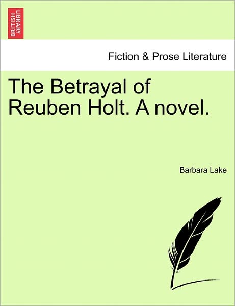 Cover for Barbara Lake · The Betrayal of Reuben Holt. a Novel. (Paperback Book) (2011)