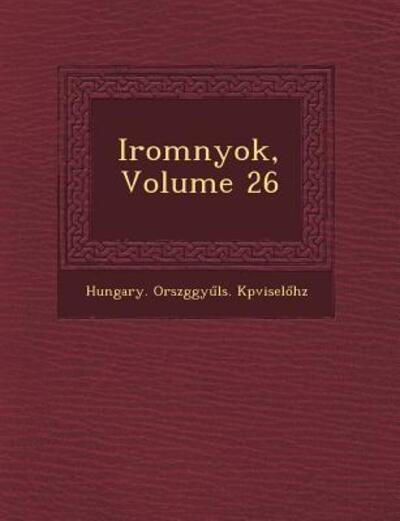 Cover for Hungary Orsz K Pvisel H Z · Irom Nyok, Volume 26 (Paperback Book) (2012)