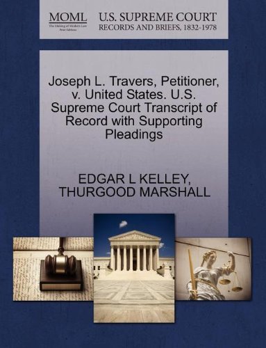 Cover for Thurgood Marshall · Joseph L. Travers, Petitioner, V. United States. U.s. Supreme Court Transcript of Record with Supporting Pleadings (Paperback Bog) (2011)