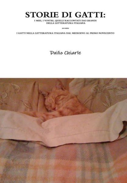 STORIE DI GATTI: I MIEI, I VOSTRI, QUELLI RACCONTATI DAI GRANDI DELLA LETTERATURA ITALIANA ovvero I GATTI NELLA LETTERATURA ITALIANA DAL MEDIOEVO AL PRIMO NOVECENTO - LA DIFESA ALEKHINE (THE ALEKHINE DEFENSE) Duilio Chiarle - Bücher - Lulu.com - 9781326875213 - 26. November 2016