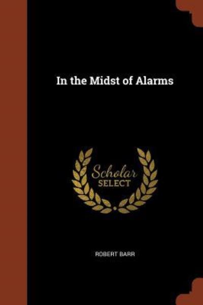 Cover for Robert Barr · In the Midst of Alarms (Book) (2017)