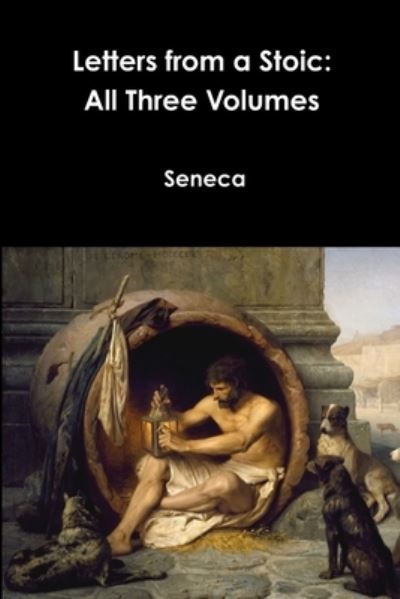 Cover for Seneca · Letters from a Stoic: All Three Volumes (Paperback Book) (2017)