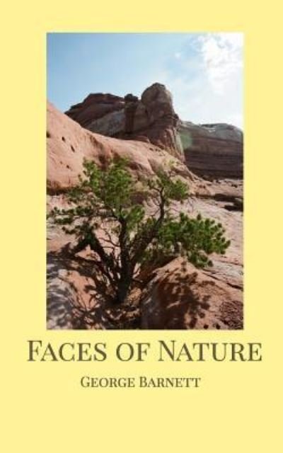 Faces of Nature - George Barnett - Bücher - Blurb - 9781389469213 - 24. Oktober 2017