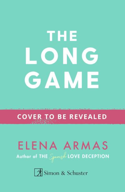 The Long Game: From the bestselling author of The Spanish Love Deception - Elena Armas - Books - Simon & Schuster Ltd - 9781398522213 - September 5, 2023