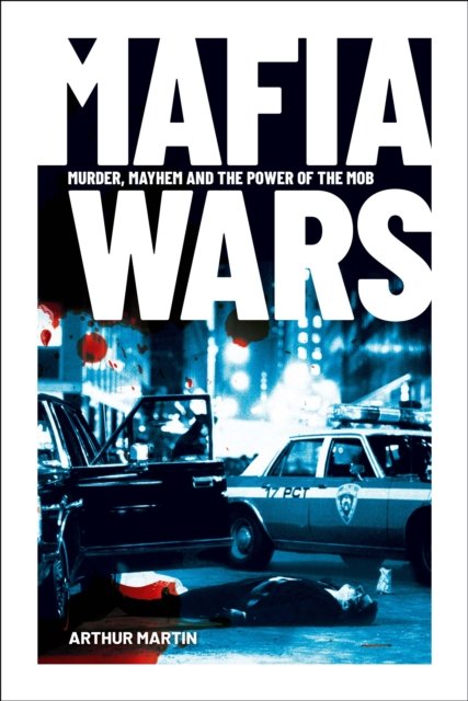 Arthur Martin · Mafia Wars: Murder, Mayhem and the Mob (Paperback Book) (2024)