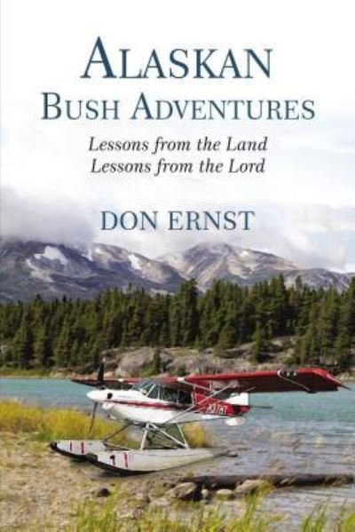 Cover for Don Ernst · Alaskan Bush Adventures Lessons from the LandLessons from the Lord (Bok) (2019)