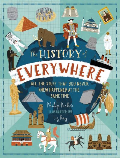 The History of Everywhere: All the Stuff That You Never Knew Happened at the Same Time - Philip Parker - Livros - Walker Books Ltd - 9781406391213 - 7 de outubro de 2021