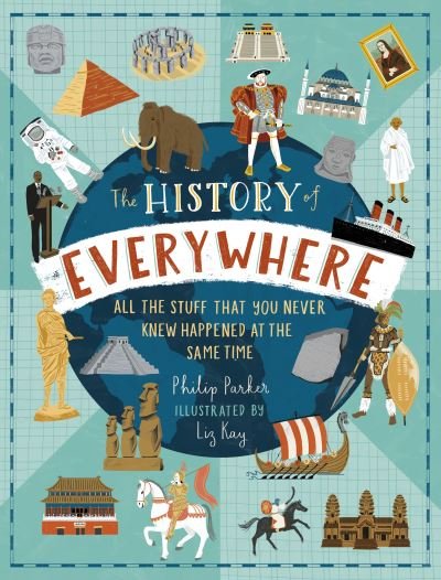 Cover for Philip Parker · The History of Everywhere: All the Stuff That You Never Knew Happened at the Same Time (Gebundenes Buch) (2021)