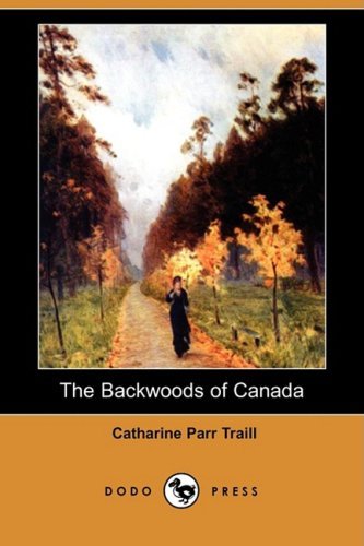 Cover for Catharine Parr Traill · The Backwoods of Canada (Dodo Press) (Paperback Book) (2009)