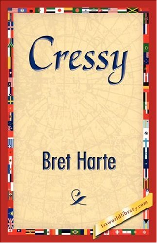 Cressy - Bret Harte - Books - 1st World Library - Literary Society - 9781421844213 - June 15, 2007