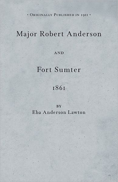 Cover for Eba Lawton · Major Robert Anderson at Fort Sumter (Taschenbuch) (2011)