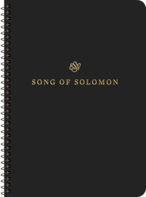 ESV Scripture Journal, Spiral-Bound Edition: Song of Solomon (Paperback) -  - Books - Crossway Books - 9781433597213 - September 16, 2024