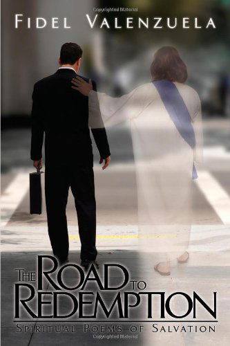 Cover for Fidel Valenzuela · The Road to Redemption: Spiritual Poems of Salvation (Paperback Book) (2008)