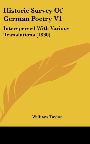 Cover for William Taylor · Historic Survey of German Poetry V1: Interspersed with Various Translations (1830) (Hardcover Book) (2008)