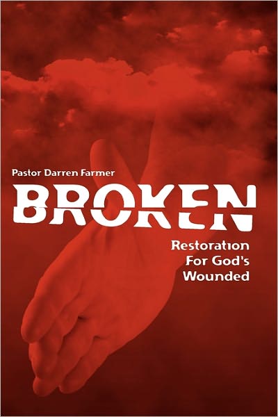 Cover for Rev Darren Roy Farmer · Broken: Restoration for God's Wounded (Paperback Book) (2009)