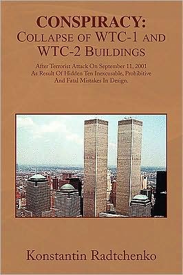 Cover for Konstantin Radtchenko · Conspiracy: Collapse of Wtc-1 and Wtc-2 Buildings: After Terrorist Attack on September 11, 2001 As Result of Hidden Ten Inexcusable, Prohibitive and Fatal Mistakes in Design. (Paperback Book) (2009)