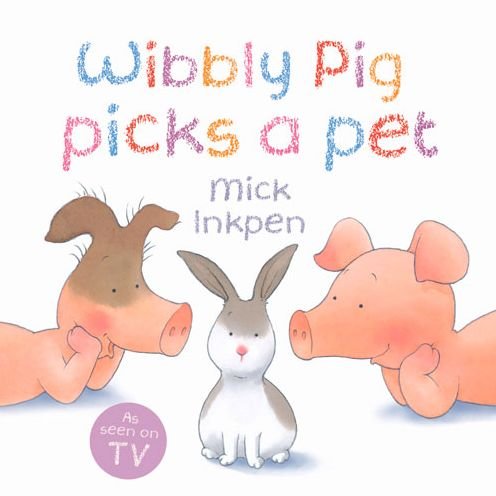 Cover for Mick Inkpen · Wibbly Pig Picks a Pet - Wibbly Pig (Paperback Bog) (2013)
