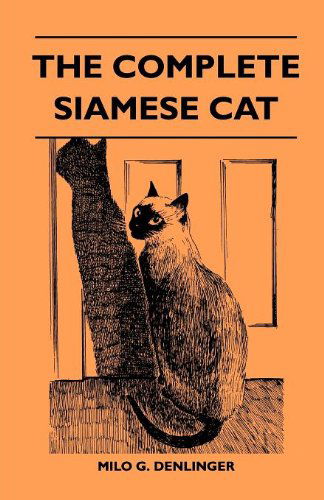 Cover for Milo G. Denlinger · The Complete Siamese Cat (Pocketbok) (2010)