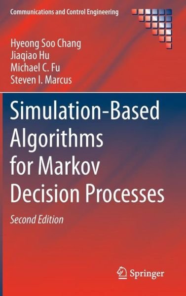 Cover for Hyeong Soo Chang · Simulation-Based Algorithms for Markov Decision Processes - Communications and Control Engineering (Innbunden bok) [2nd ed. 2013 edition] (2013)