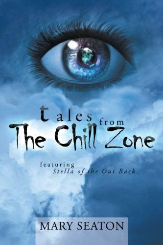 Cover for Mary Seaton · Tales from the Chill Zone: Featuring Stella of the out Back (Paperback Book) (2012)