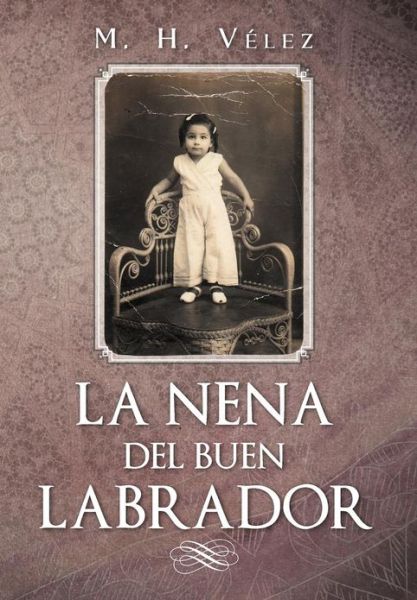 Cover for M. H. V. Lez · La Nena Del Buen Labrador (Hardcover Book) [Spanish edition] (2012)