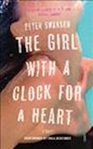 Cover for Peter Swanson · The Girl With a Clock for a Heart (MISC) (2014)